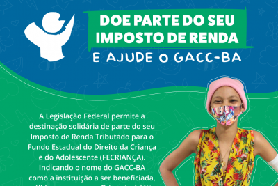 Doe parte do seu imposto de renda e ajude o GACC-BA